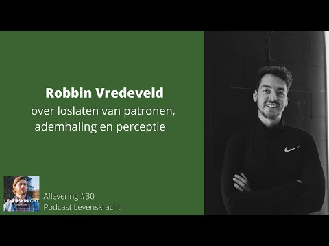 #30 Robbin Vredeveld over loslaten van patronen, ademhaling en perceptie