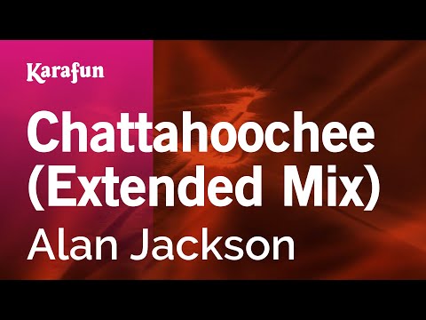 Chattahoochee (extended mix) - Alan Jackson | Karaoke Version | KaraFun