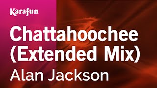 Chattahoochee (Extended Mix) - Alan Jackson | Karaoke Version | KaraFun