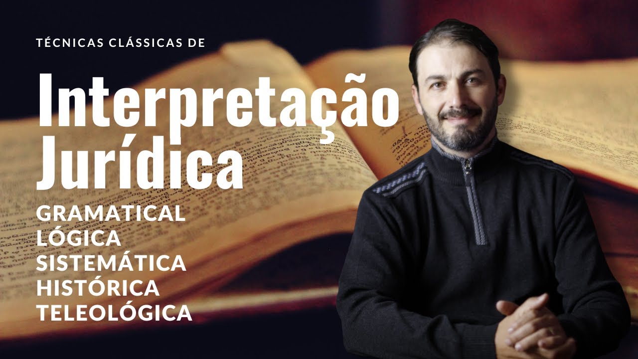 5 Métodos ou técnicas de interpretação: gramatical, lógico, sistemático, histórico e teleológico