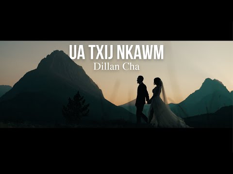 Dillan Cha -  Ua Txij Nkawm