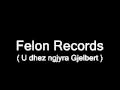 U Dhez Ngjyra E Gjelbert Felon Records