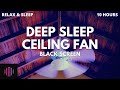 Fan noise 10 hours  / Soft ceiling fan for deep sleeping  / Black screen