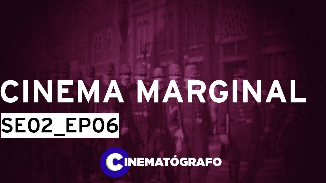 SE02E06 CINEMA MARGINAL | Cinematógrafo (programa completo)