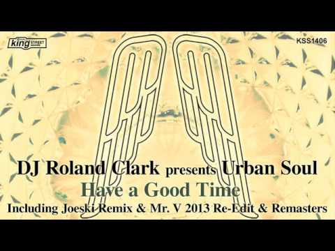 DJ Roland Clark presents Urban Soul - Have A Good Time (Joeski Remix)