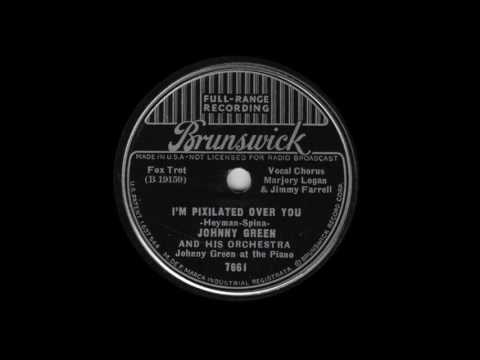 1936 Johnny Green & His Orchestra - I'm Pixilated Over You