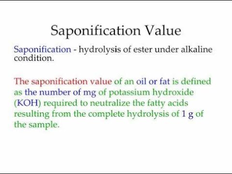 Saponification Number or Saponification value Used in analysis of Fats and oils