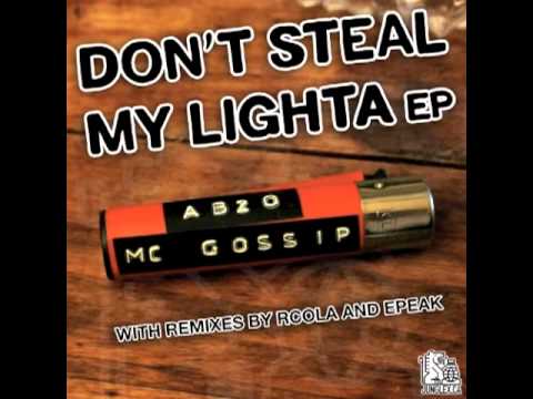 Don't Steal My Lighta ft. MC Gossip - Ab2o (RCola Remix)