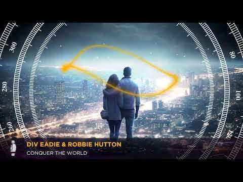 Div Eadie & Robbie Hutton  - Conquer The World (Original Mix)