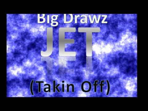 JET (Takin Off) - Big Drawz