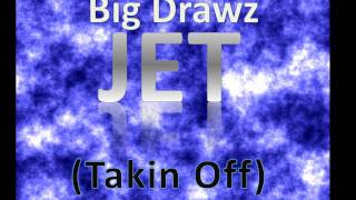JET (Takin Off) - Big Drawz