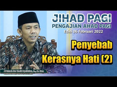 Jihad Pagi Edisi 06/02/2022 Penyebab Kerasnya Hati (2) Full