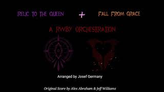 "Relic to the Queen" &amp; "Fall From Grace" -A RWBY Orchestration