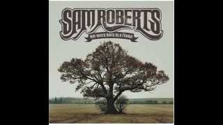 Sam Roberts Band - When Everything Was Alright (Audio)
