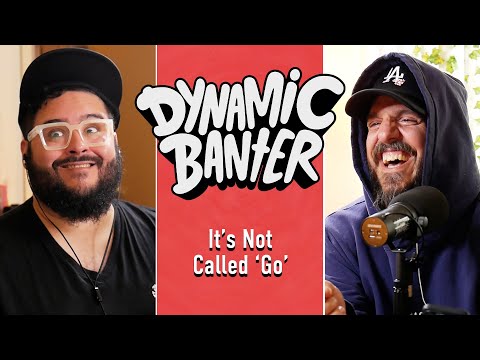 It’s Not Called ‘Go’ | Dynamic Banter 349