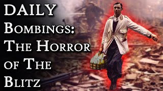 DAILY Bombings: The Horror of the Blitz | Fascinating Horror