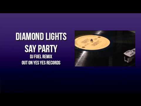 Diamond Lights - Say Party (DJ Fuel Remix) [Yes Yes Records]