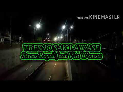 TRESNO SAK LAWASE Stress Royal feat Via Wonsa