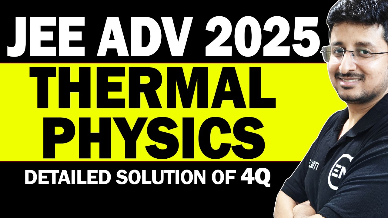 JEE Adv 2025 Solutions | Thermodynamics & Heat Transfer 4Q | Advanced PYQs | Eduniti | Mohit Sir