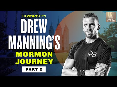 Fit2Fat2Fit - Drew Manning's Mormon Story Pt. 2 | Ep. 1432