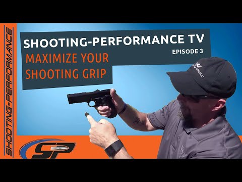 Shooting-Performance T.V.: Episode 3 - Maximize Your Shooting Grip - 5x5 Handgun Series
