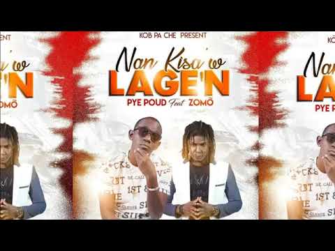 Nan kisaw lage'n (zomo ft pye poud