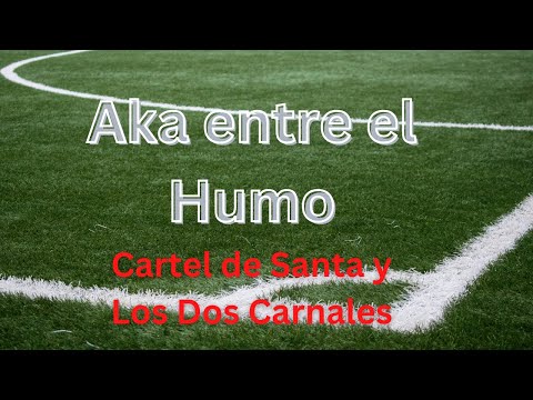 Cartel de Santa y Los Dos Carnales - Aka entre el Humo (Lyrics)