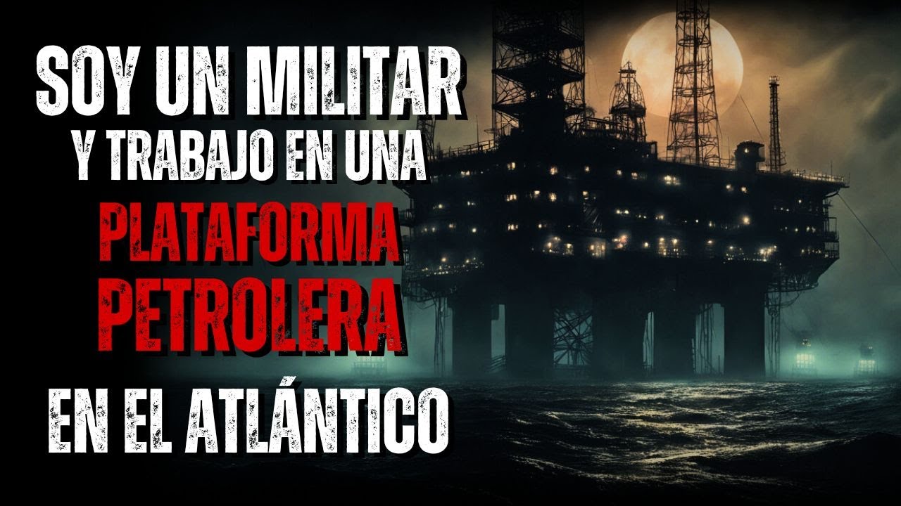 Historia de Terror de Militares | "Trabajo en una Plataforma Petrolera y Algo Extraño sucede Aquí"