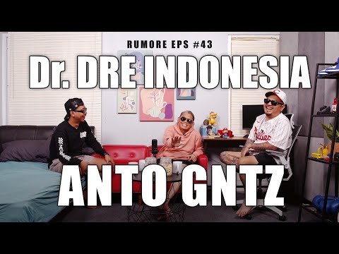 RUMORE Eps #43 - ANTO GNTZ - Dr. DRE INDONESIA