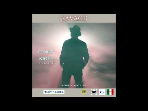 SAVAGE - LONLEY NIGHT ( OFFICIAL REMIX )