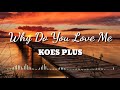 Download Lagu Why Do You Love Me - KOES PLUS vidoe lirik Mp3 Free