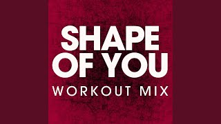 Shape of You (Extended Workout Mix)