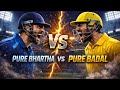 PURE BHARTHA VS PURE BADAL