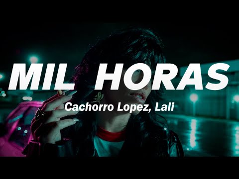 Cachorro López, Lali - Mil Horas 💔 (Letra)