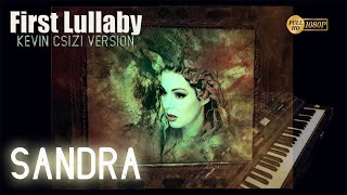 Sandra - First Lullaby - Kevin Csizi version 2021.