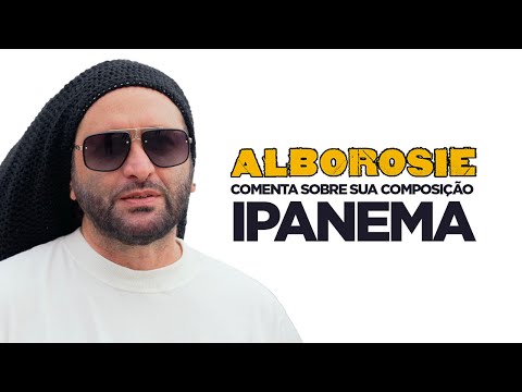 Alborosie comenta sobre sua composição Ipanema