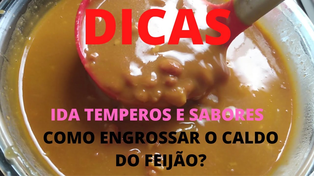 COMO ENGROSSAR O CALDO DO FEIJÃO