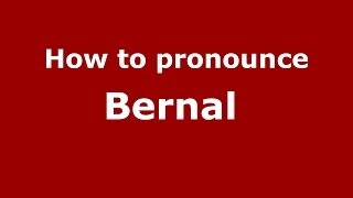 How to pronounce Bernal