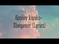 Sleepover-Hayley Kiyoko (Lyrics)