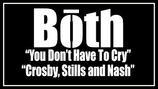 You Don&#39;t Have To Cry - Crosby, Stills and Nash - &quot;Both&quot; Cover