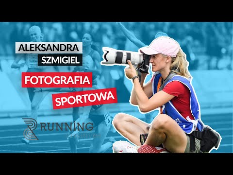 #09 Jak zrobić dobrze sportowe zdjęcie? - Aleksandra Szmigiel