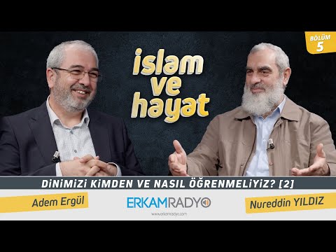 Dinimizi Kimden ve Nasıl Öğrenmeliyiz? [2] - İslam ve Hayat - [5.Bölüm]