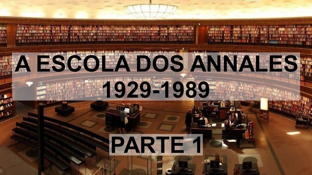 A Escola dos Annales - 1929-1989 [Parte 1].