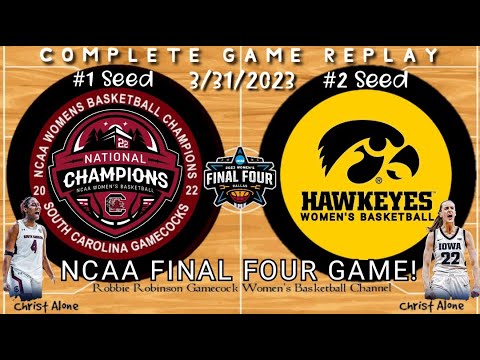 NCAA FINAL 4 SEMIFINAL - #1 Seed South Carolina Gamecocks vs. #2 Seed Iowa - (3/31/23 - FULL REPLAY)