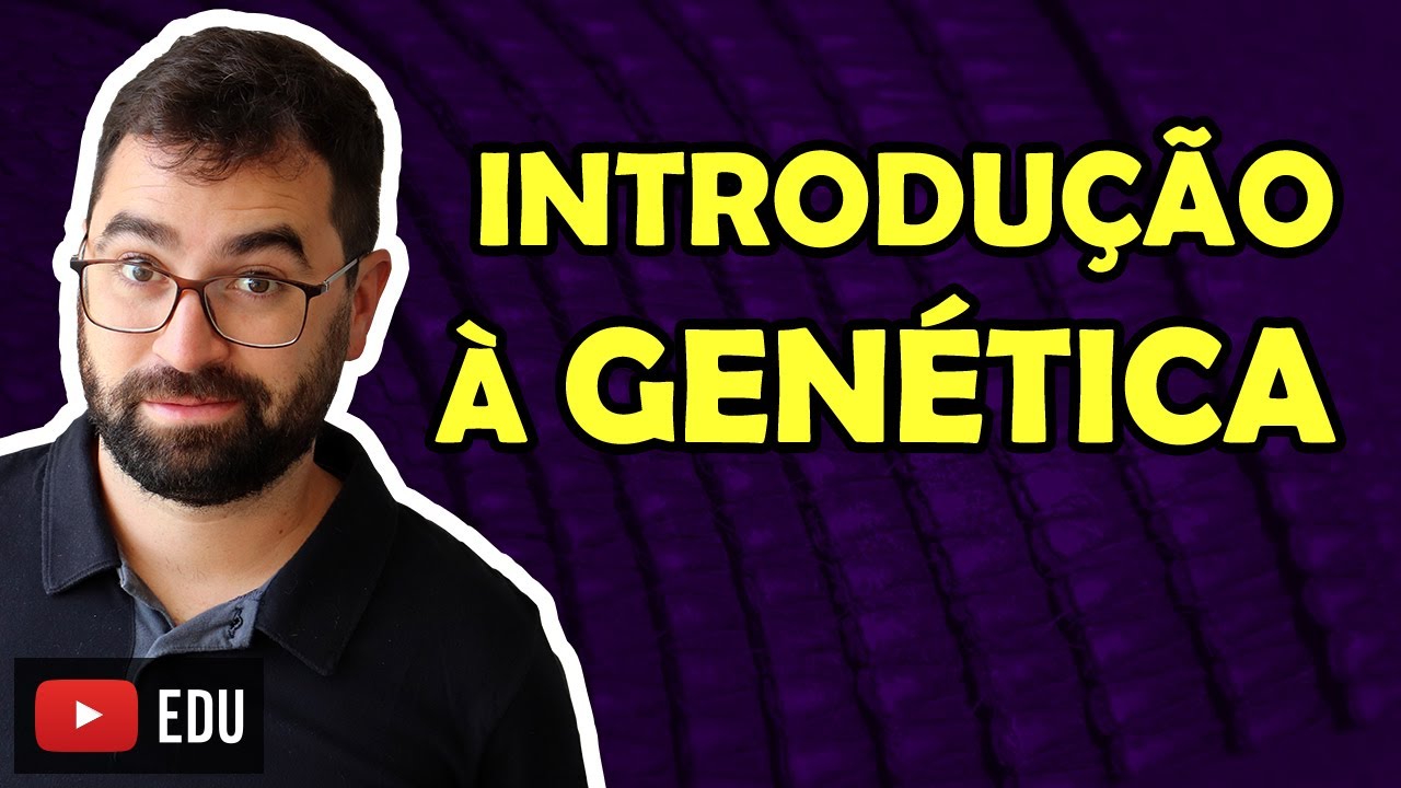 Introdução à Genética - Aula 01 - Módulo II: Genética | Prof. Gui