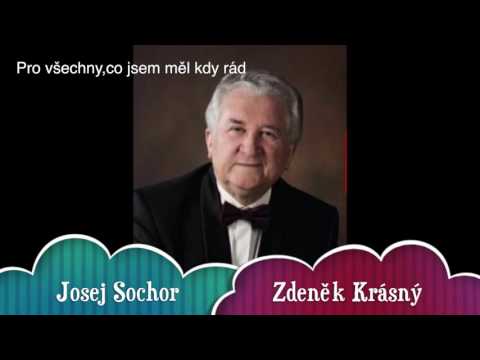 Pro všechny,co jsem měl kdy rád -Josef Sochor, Zdeněk Krásný