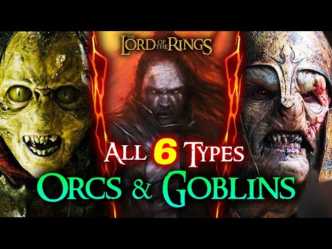 EVERY Type of Orc & Goblin In The Lord of the Rings | Middle-Earth Explained