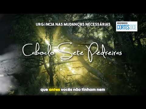 Cortes DcE #650-Urgência nas mudanças necessárias -  Caboclo Sete Pedreiras
