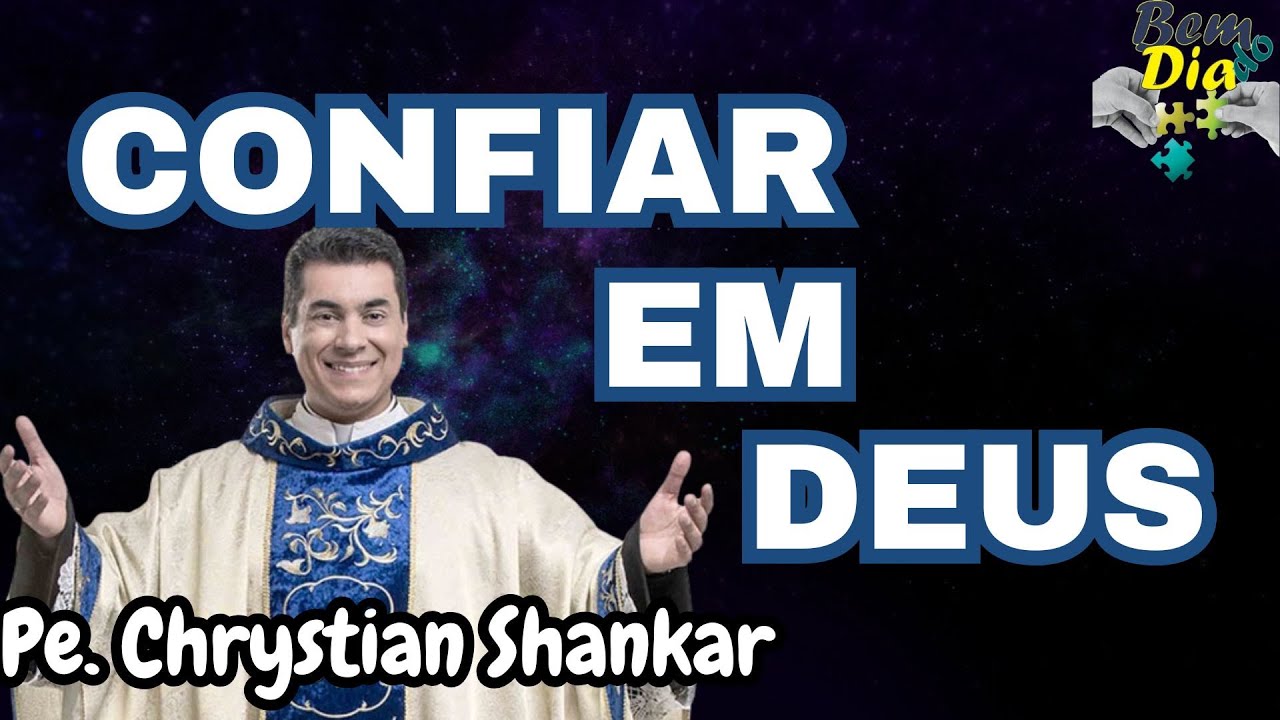 CONFIAR EM DEUS!  - Maravilhosa Pregação do Pe. Chrystian Shankar