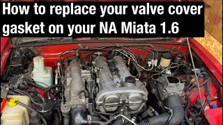 How to replace your valve cover gasket on your NA Miata 1.6
